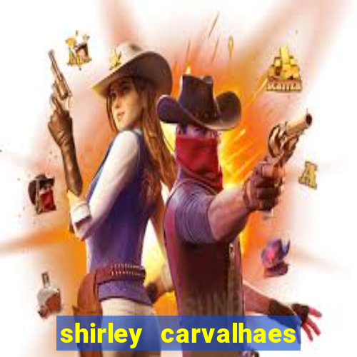 shirley carvalhaes porto seguro